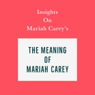 Insights on Mariah Carey's The Meaning of Mariah Carey