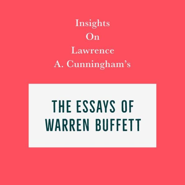 Insights on Lawrence A. Cunningham's The Essays of Warren Buffett