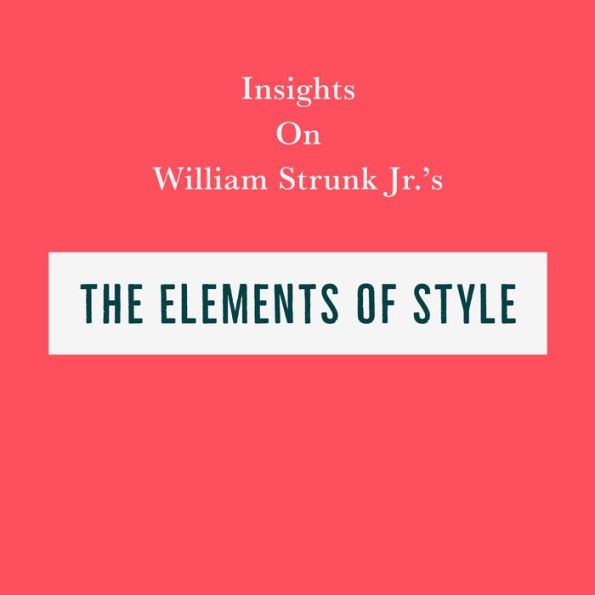 Insights on William Strunk Jr's The Elements of Style