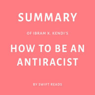 Summary of Ibram X. Kendi's How to Be an Antiracist