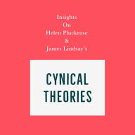 Insights on Helen Pluckrose and James Lindsay's Cynical Theories