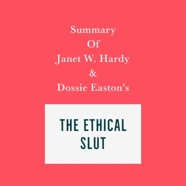 Summary of Janet W. Hardy and Dossie Easton's The Ethical Slut