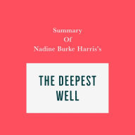 Summary of Nadine Burke Harris's The Deepest Well