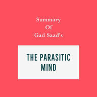 Summary of Summary of Gad Saad's The Parasitic Mind
