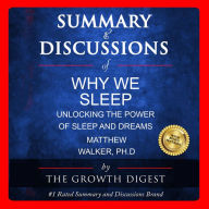 Summary & Discussions of Why We Sleep By Matthew Walker, PhD: Unlocking the Power of Sleep and Dreams