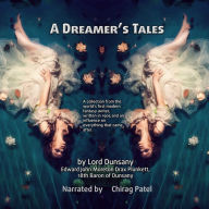 A Dreamer's Tales: A collection from the world's first modern fantasy writer, written in 1905 and an influence on everything that came after.