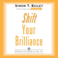 Shift Your Brilliance: Harness the Power of You, Inc.