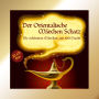 Der orientalische Märchen Schatz: Die schönsten Märchen aus 1001 Nacht - Gelesen von Sven Görtz, Andreas Muthesius und Jürgen Fritsche (Abridged)