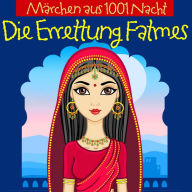 Die Errettung Fatmes: Märchen aus 1001 Nacht (Abridged)