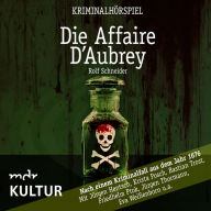 Die Affaire d'Aubrey - Kriminalhörspiel: Nach einem Kriminalfall aus dem Jahr 1676 (Abridged)