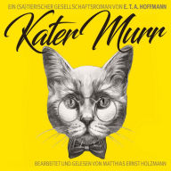 Kater Murr: Ein (Sa)Tierischer Gesellschaftsroman Von E. T. A. Hoffmann, Bearbeiter: Tomas Tippner (Abridged)