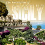 The Invention of Sicily: A Mediterranean History