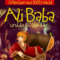Ali Baba Und Die 40 Räuber: Märchen Aus 1001 Nacht (Abridged)