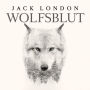 Wolfsblut von Jack London: Gelesen von Matthias Ernst Holzmann, Bearbeitung: Thomas Tippner (Abridged)