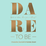 Dare to Be: God Is Able. Are You Willing?