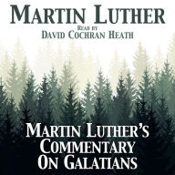 Martin Luther's Commentary on Galatians