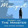 Maigret And The Minister & Other Stories