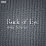 Rock Of Eye: A BBC Radio 4 dramatisation