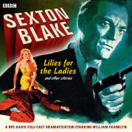 Sexton Blake Lilies For The Ladies & Other Stories