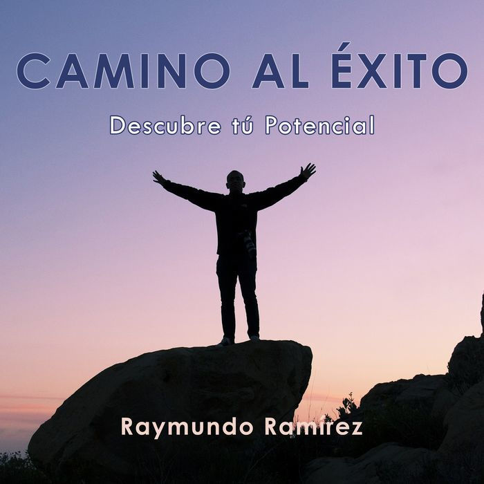 CAMINO AL ÉXITO: Descubre tú potencial