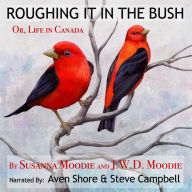 Roughing It in the Bush: Or, Life in Canada