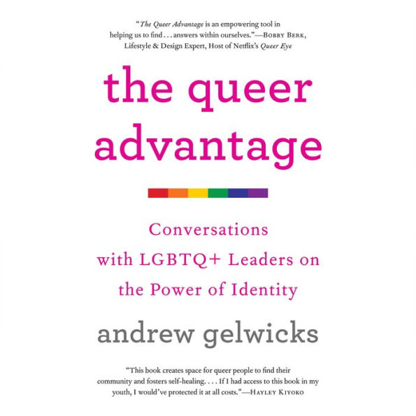 The Queer Advantage: Conversations with LGBTQ+ Leaders on the Power of Identity