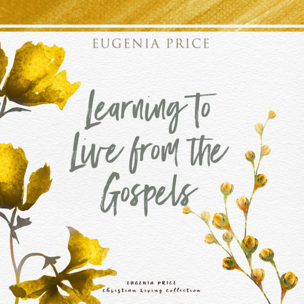 Learning to Live From the Gospels