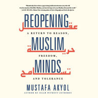 Reopening Muslim Minds: A Return to Reason, Freedom, and Tolerance