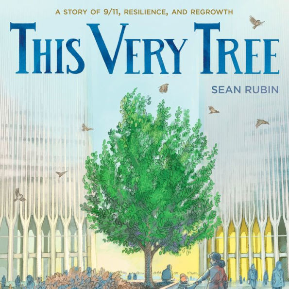 This Very Tree: A Story of 9/11, Resilience, and Regrowth