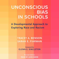 Unconscious Bias in Schools: A Developmental Approach to Exploring Race and Racism, Revised Edition