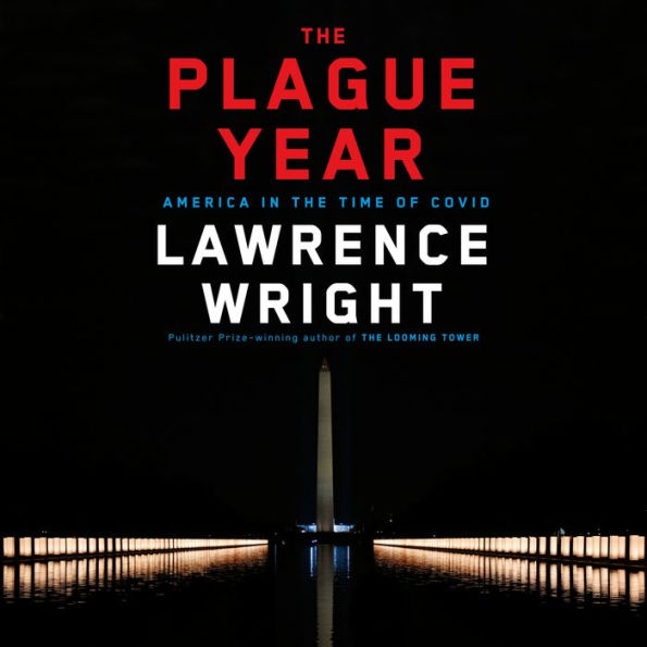 The Plague Year: America in the Time of Covid