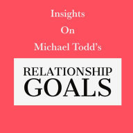 Insights on Michael Todd's Relationship Goals