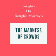 Insights on Douglas Murray's The Madness of Crowds