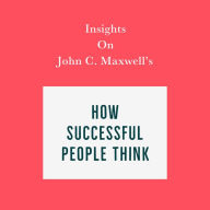 Insights on John C. Maxwell's How Successful People Think