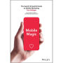 Mobile Magic: The Saatchi and Saatchi Guide to Mobile Marketing and Design