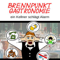 Brennpunkt Gastronomie: ein Kellner schlägt Alarm