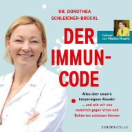 Der Immun-Code: Alles über unsere körpereigene Abwehr und wie wir uns natürlich gegen Viren und Bakterien schützen können (Abridged)