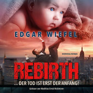 Rebirth... Der Tod Ist Erst Der Anfang.: Gelesen von Matthias Ernst Holzmann (Abridged)