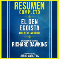 Resumen Completo: El Gen Egoísta (The Selfish Gene) - Basado En El Libro De Clinton Richard Dawkins (Abridged)