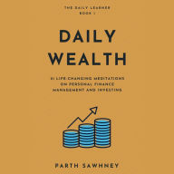 Daily Wealth: 21 Life-Changing Meditations on Personal Finance Management and Investing
