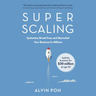 Super Scaling: Systemise, Break Free, and Skyrocket Your Business to Millions