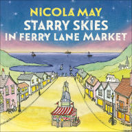 Starry Skies in Ferry Lane Market: Book 2 in a brand new series by the author of bestselling phenomenon THE CORNER SHOP IN COCKLEBERRY BAY