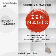 Zen Magic - Wie man sein Leben aufräumt und dabei ein reines Herz bekommt (Ungekürzte Lesung)