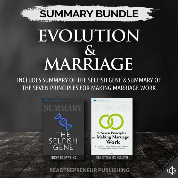 Summary Bundle: Evolution & Marriage Readtrepreneur Publishing: Includes Summary of The Selfish Gene & Summary of The Seven Principles for Making Marriage Work