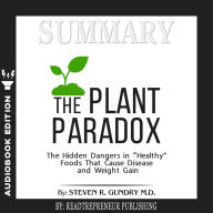 Summary of The Plant Paradox: The Hidden Dangers in Healthy Foods That Cause Disease and Weight Gain by Steven R. Gundry