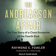 The Andreasson Affair: The True Story of a Close Encounter of the Fourth Kind