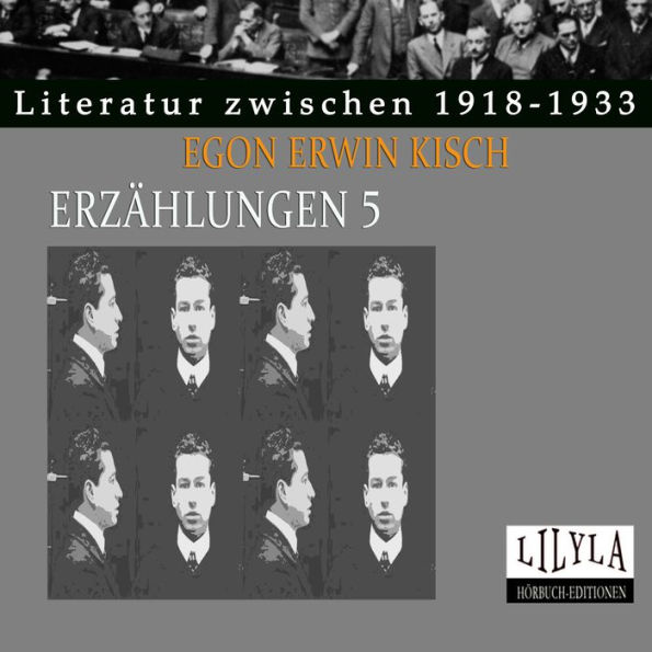 Erzählungen 5: Der Doktor Becker vor den Pforten des Paradieses, Vorabend - Tag und Nacht der Präsidentenwahl, Käfige in Käfigen - Die in Käfigen stecken, Erstes Gespräch mit Upton Sinclair.