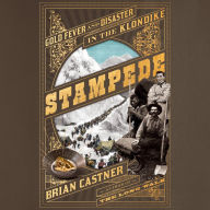 Stampede: Gold Fever and Disaster in the Klondike