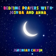 Bedtime Prayers With Joshua And Anna