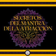 Secretos del Mantra de la Atracción